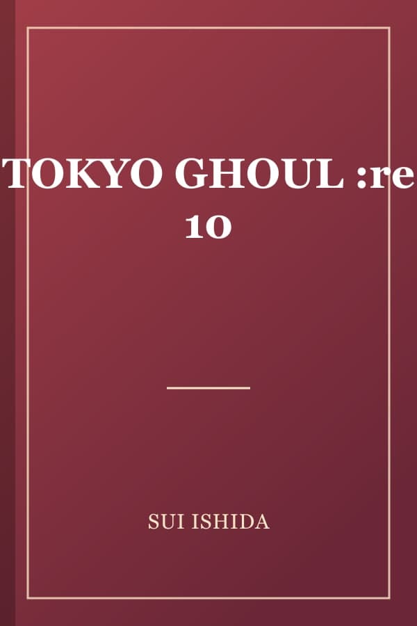 TOKYO GHOUL :re 10