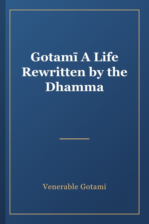 Gotamī A Life Rewritten by the Dhamma