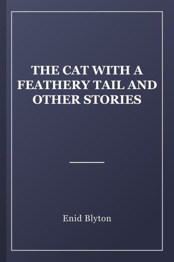 THE CAT WITH A FEATHERY TAIL AND OTHER STORIES