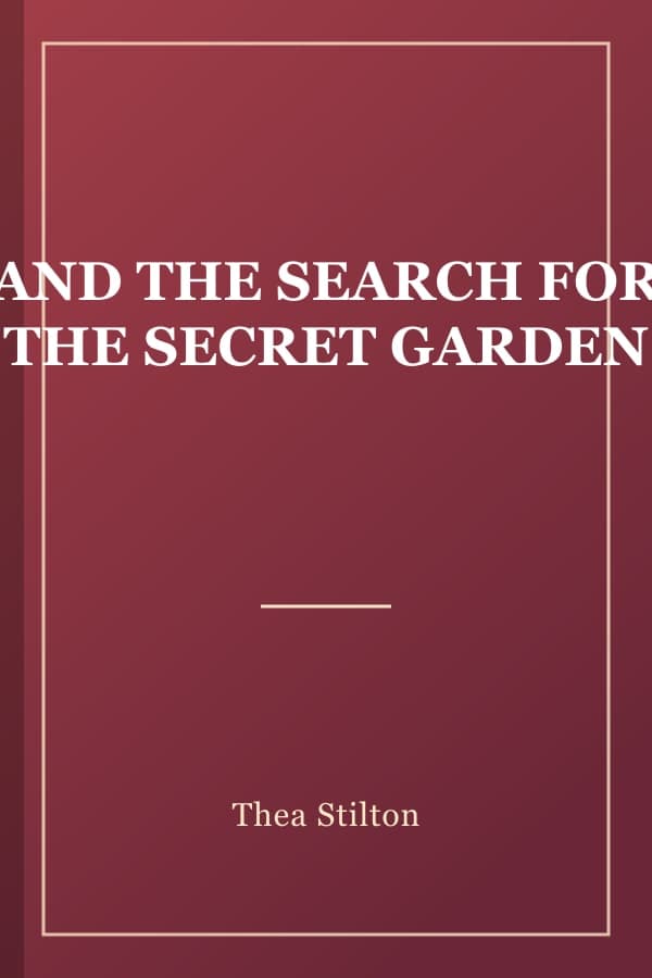 AND THE SEARCH FOR THE SECRET GARDEN