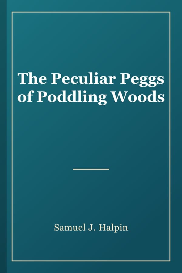The Peculiar Peggs of Poddling Woods