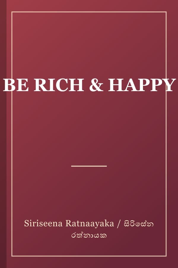 BE RICH & HAPPY