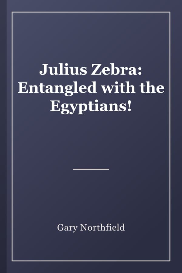 Julius Zebra: Entangled with the Egyptians!
