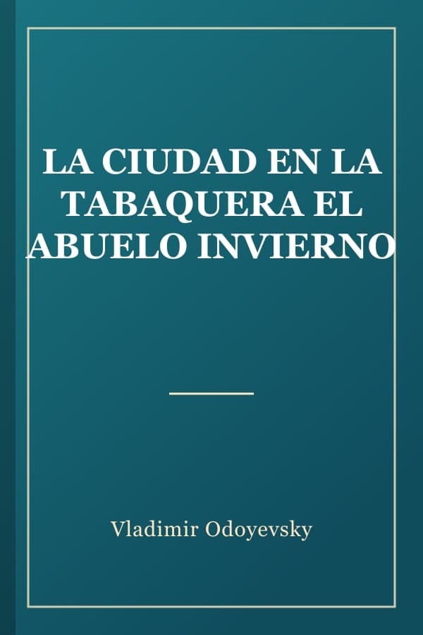 LA CIUDAD EN LA TABAQUERA EL ABUELO INVIERNO