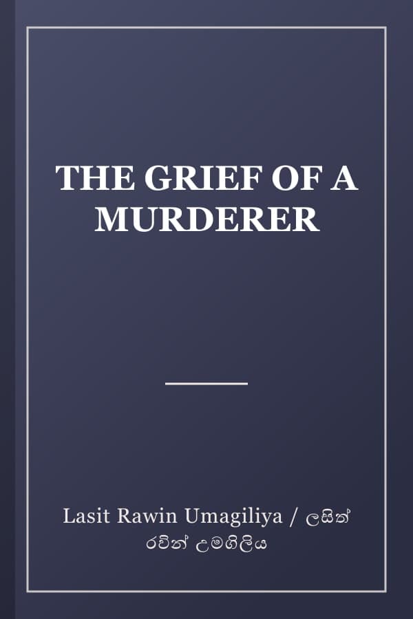 THE GRIEF OF A MURDERER
