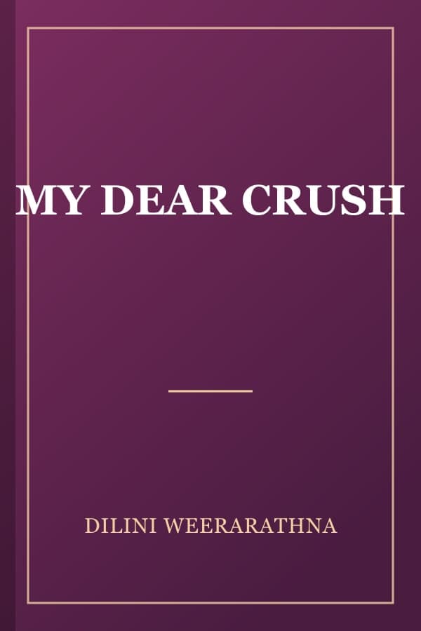 MY DEAR CRUSH