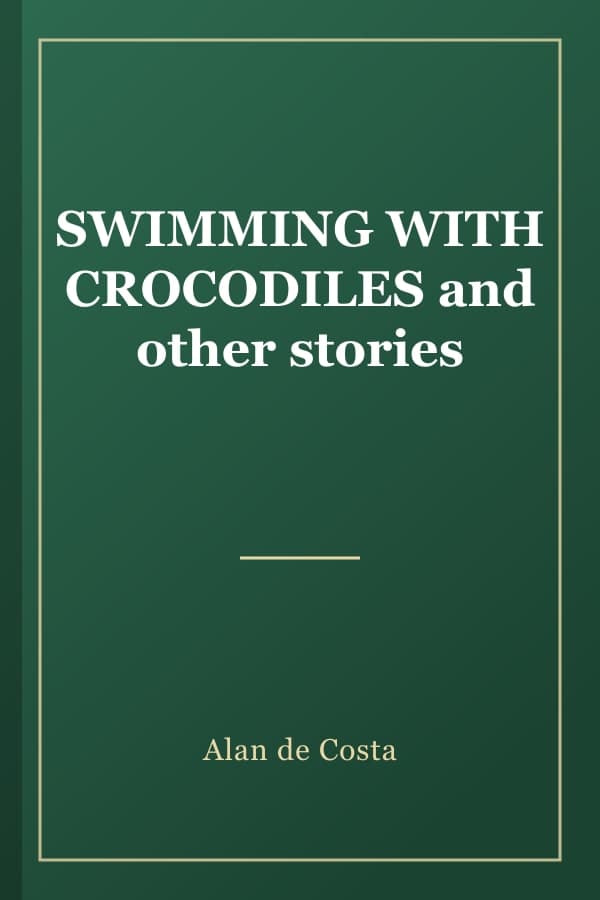 SWIMMING WITH CROCODILES and other stories