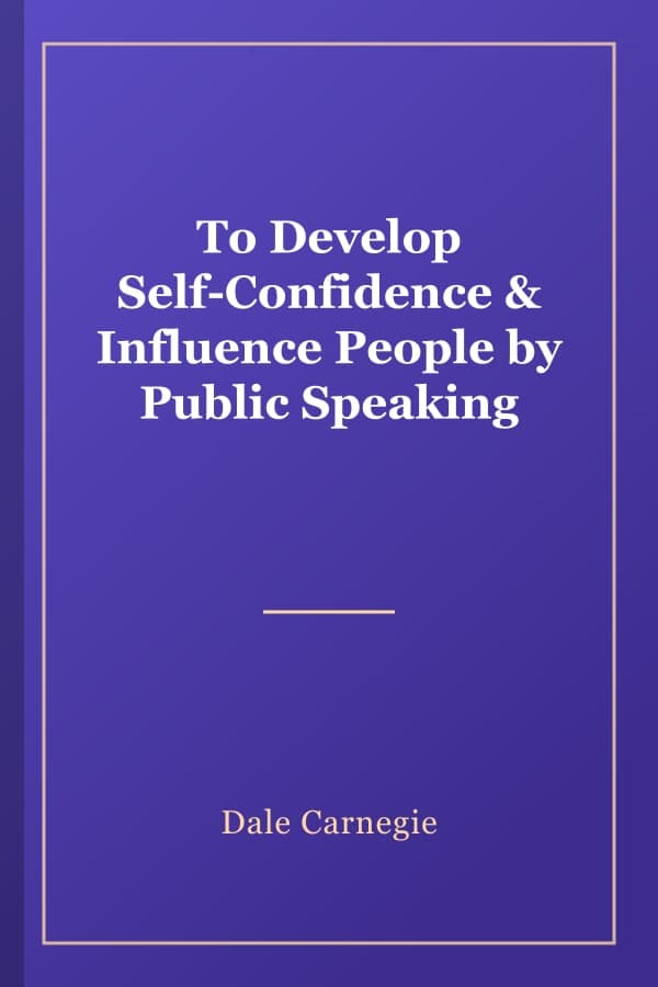 To Develop Self-Confidence & Influence People by Public Speaking