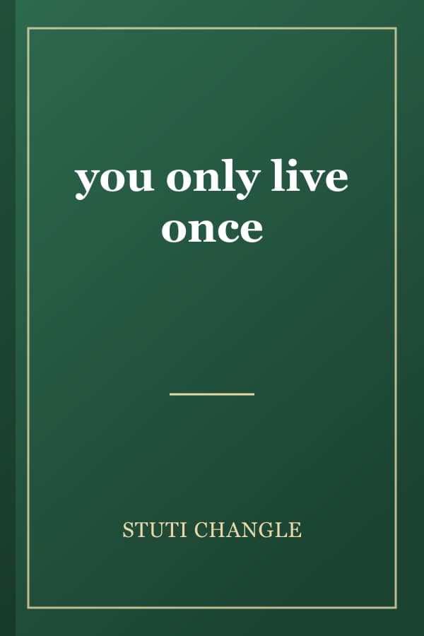 you only live once