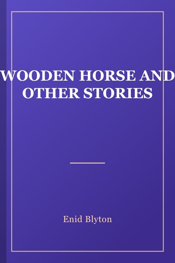 WOODEN HORSE AND OTHER STORIES