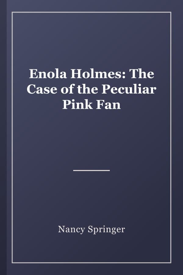 Enola Holmes: The Case of the Peculiar Pink Fan