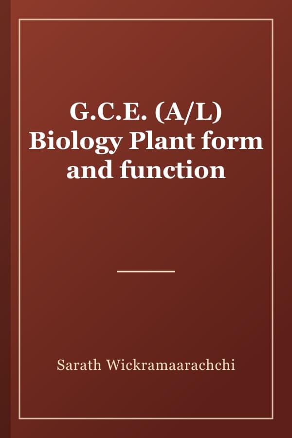 G.C.E. (A/L) Biology Plant form and function