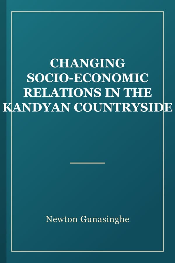 CHANGING SOCIO-ECONOMIC RELATIONS IN THE KANDYAN COUNTRYSIDE