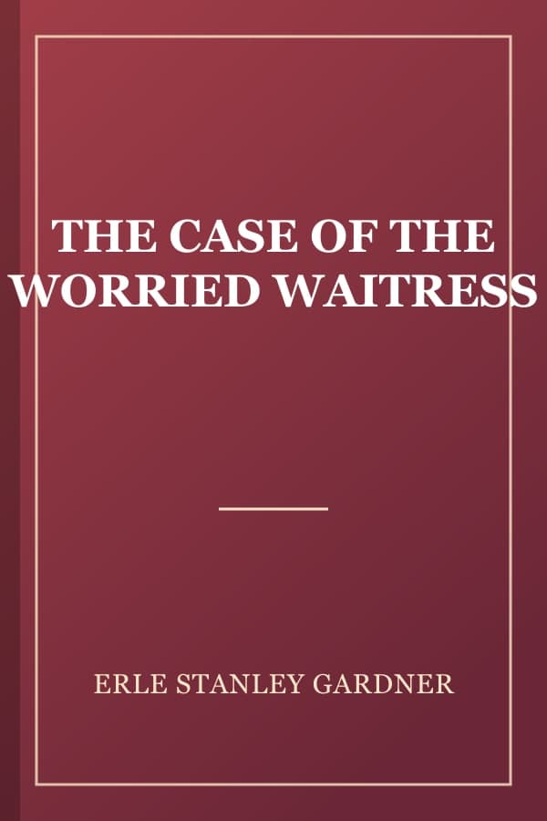 THE CASE OF THE WORRIED WAITRESS