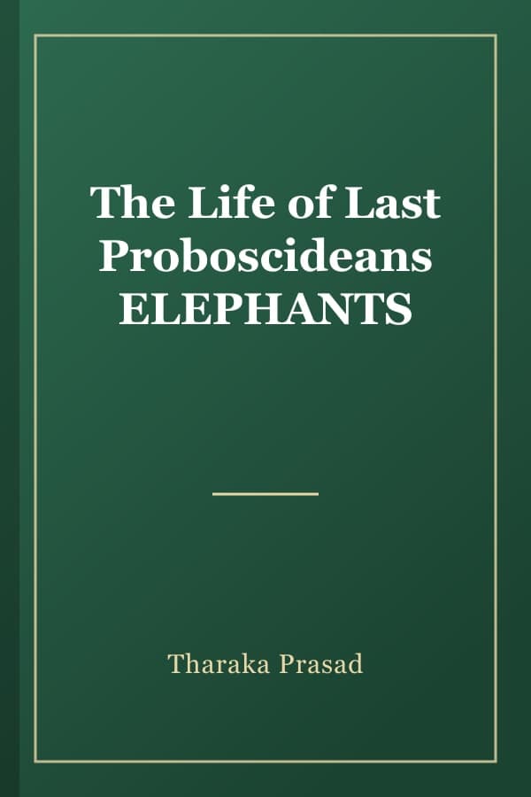The Life of Last Proboscideans ELEPHANTS