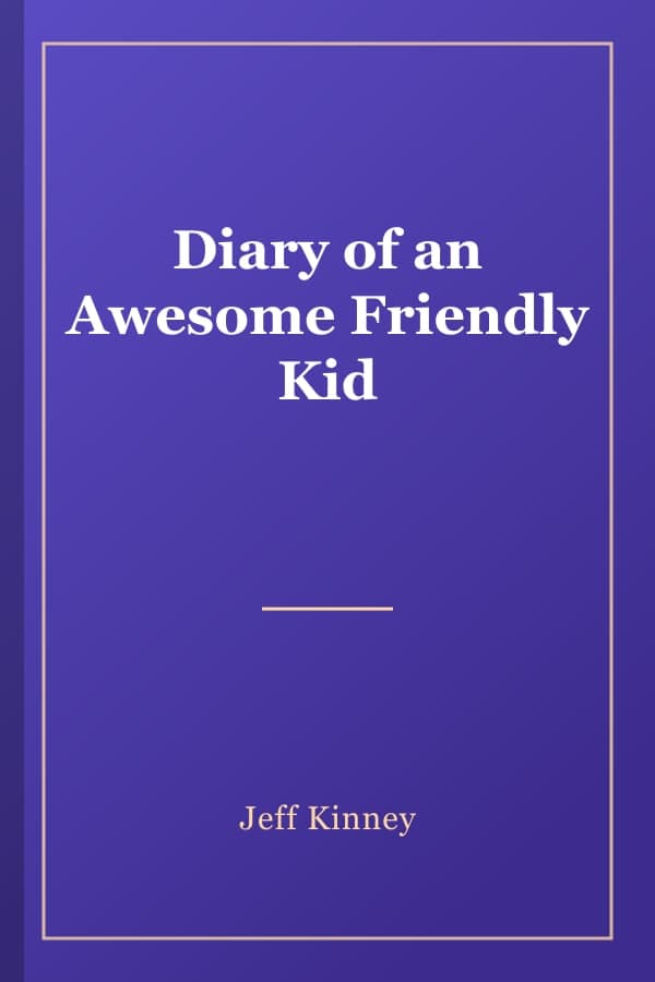 Diary of an Awesome Friendly Kid