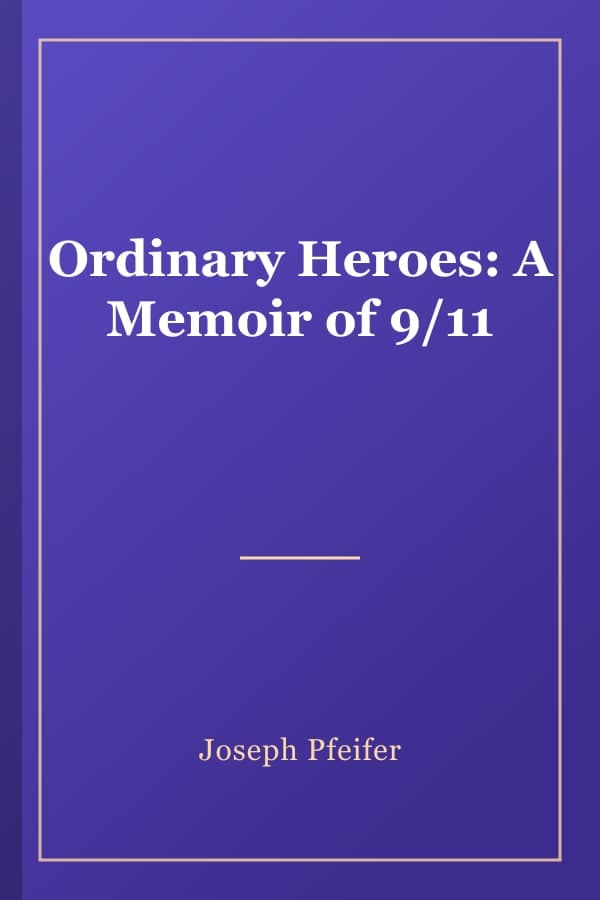 Ordinary Heroes: A Memoir of 9/11