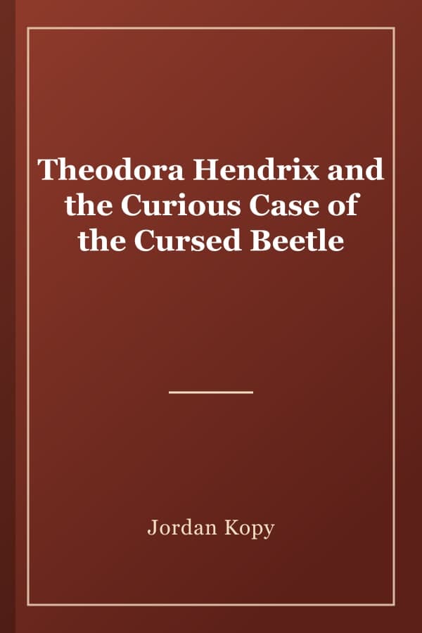 Theodora Hendrix and the Curious Case of the Cursed Beetle