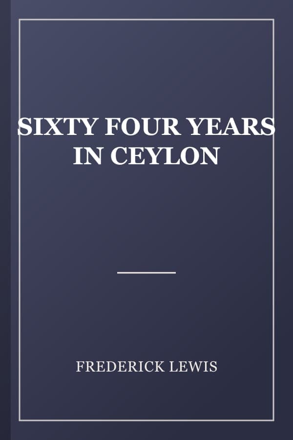 SIXTY FOUR YEARS IN CEYLON