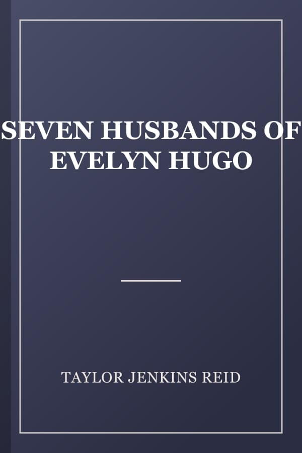 SEVEN HUSBANDS OF EVELYN HUGO