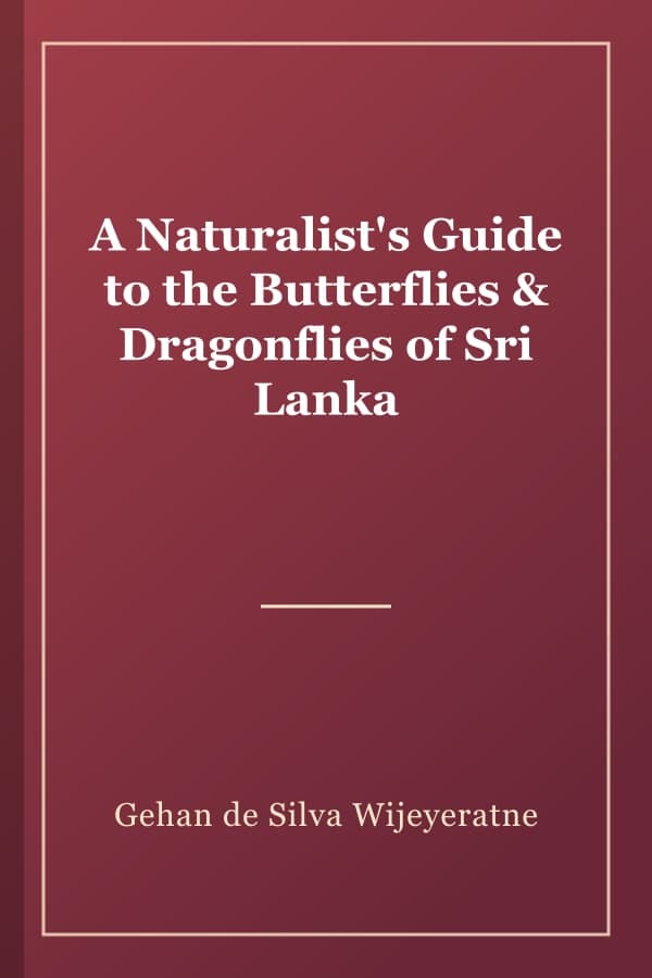 A Naturalist's Guide to the Butterflies & Dragonflies of Sri Lanka