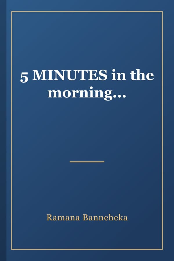 5 MINUTES in the morning...