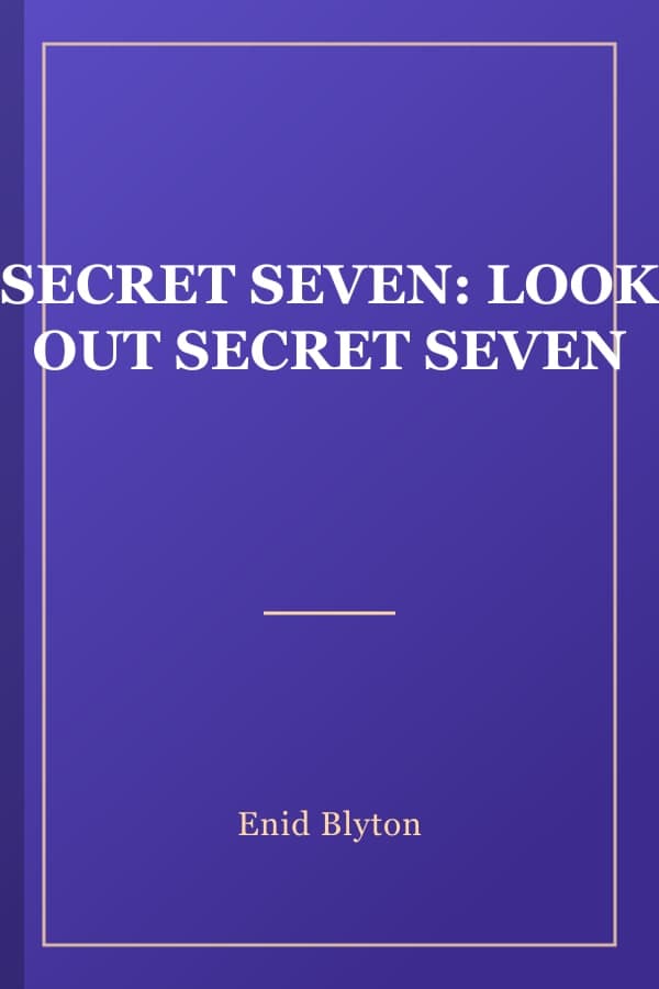 SECRET SEVEN: LOOK OUT SECRET SEVEN
