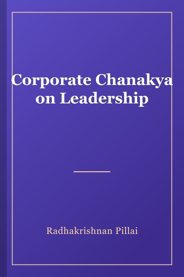 Corporate Chanakya on Leadership