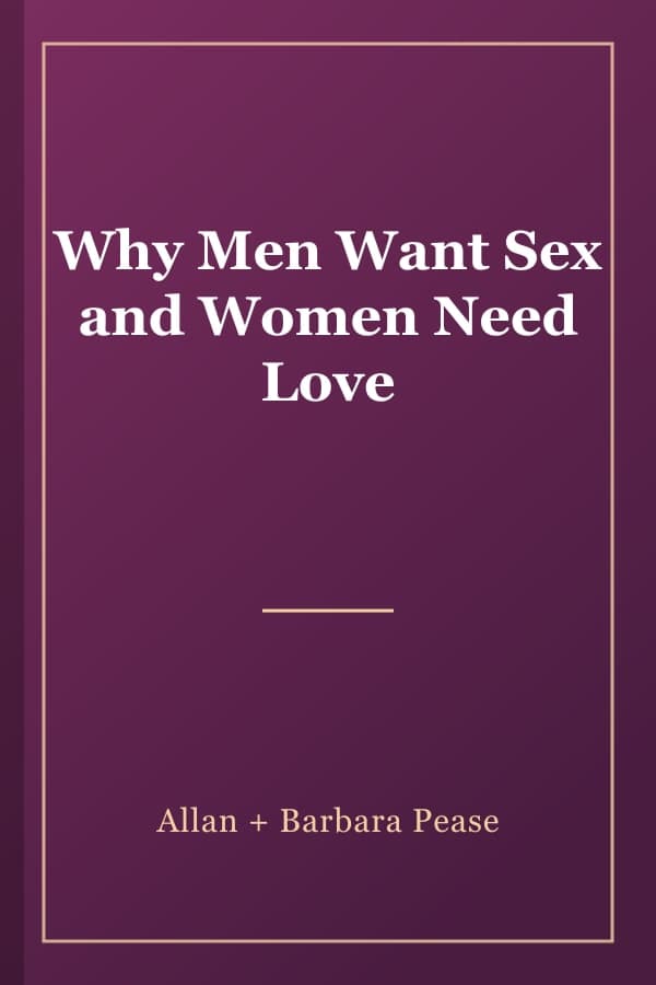 Why Men Want Sex and Women Need Love