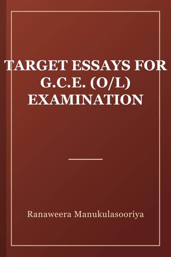 TARGET ESSAYS FOR G.C.E. (O/L) EXAMINATION