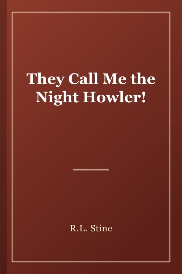 They Call Me the Night Howler!