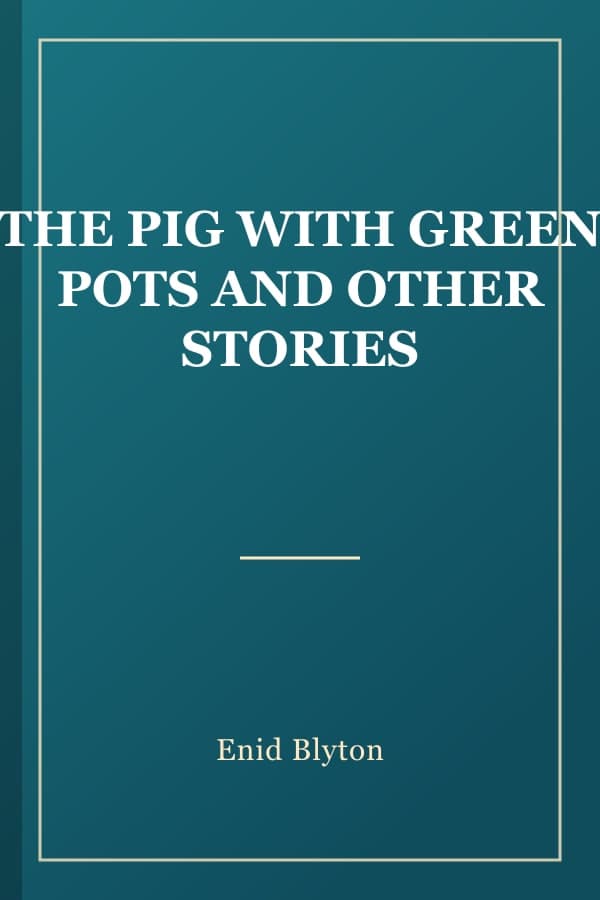 THE PIG WITH GREEN POTS AND OTHER STORIES