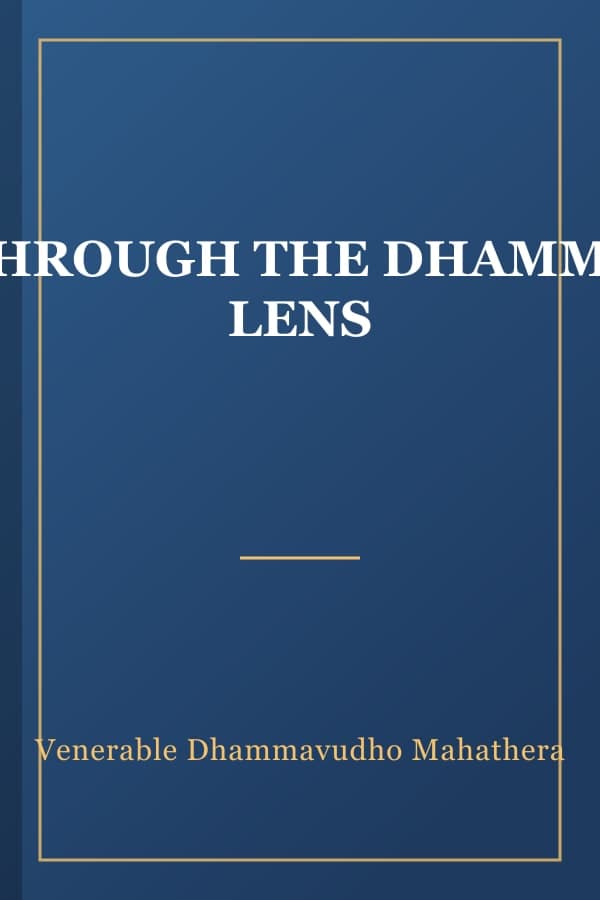 THROUGH THE DHAMMA LENS