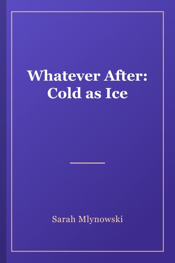 Whatever After: Cold as Ice