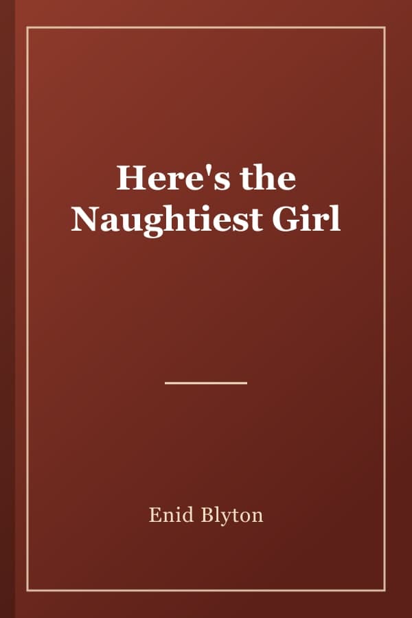 Here's the Naughtiest Girl