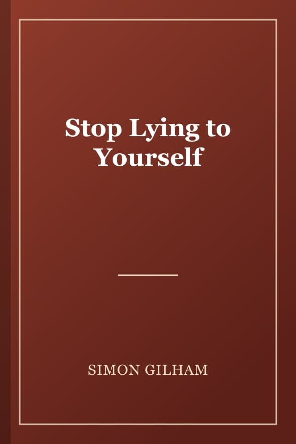 Stop Lying to Yourself