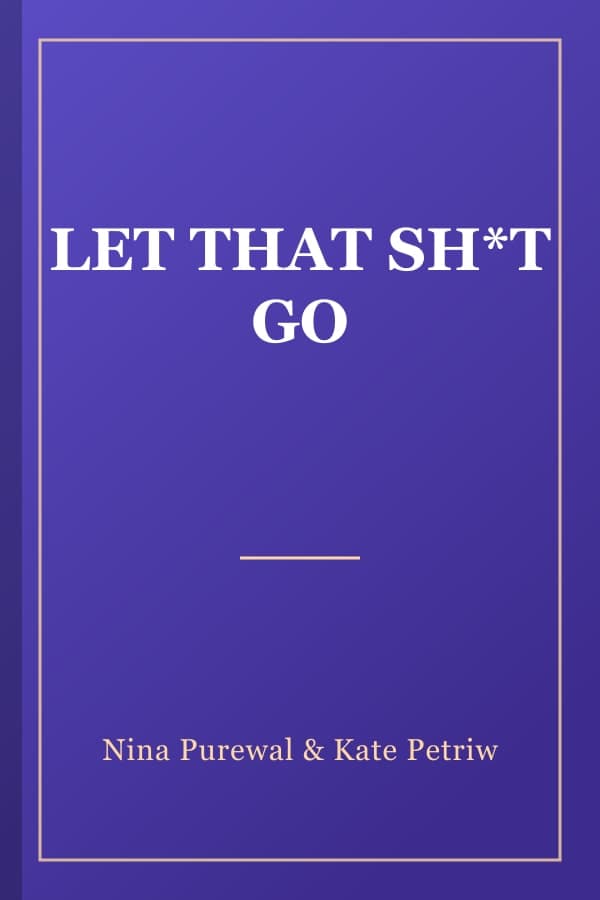 LET THAT SH*T GO