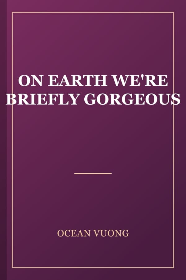 ON EARTH WE'RE BRIEFLY GORGEOUS