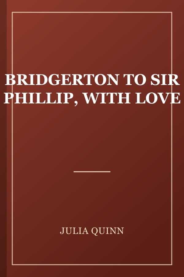 BRIDGERTON TO SIR PHILLIP, WITH LOVE