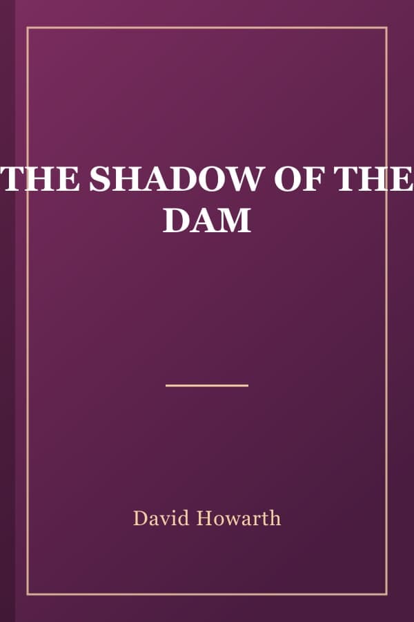THE SHADOW OF THE DAM