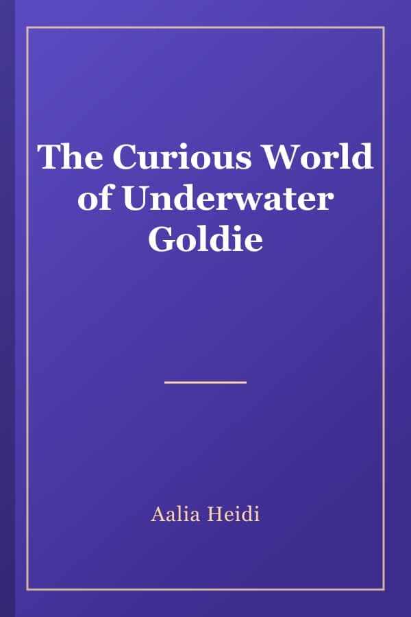 The Curious World of Underwater Goldie