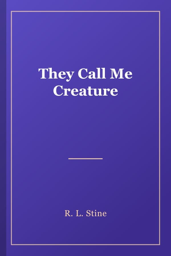 They Call Me Creature
