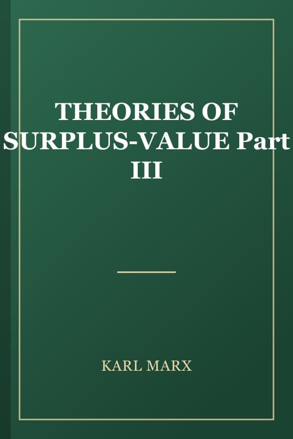 THEORIES OF SURPLUS-VALUE Part III