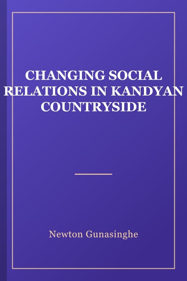 CHANGING SOCIAL RELATIONS IN KANDYAN COUNTRYSIDE