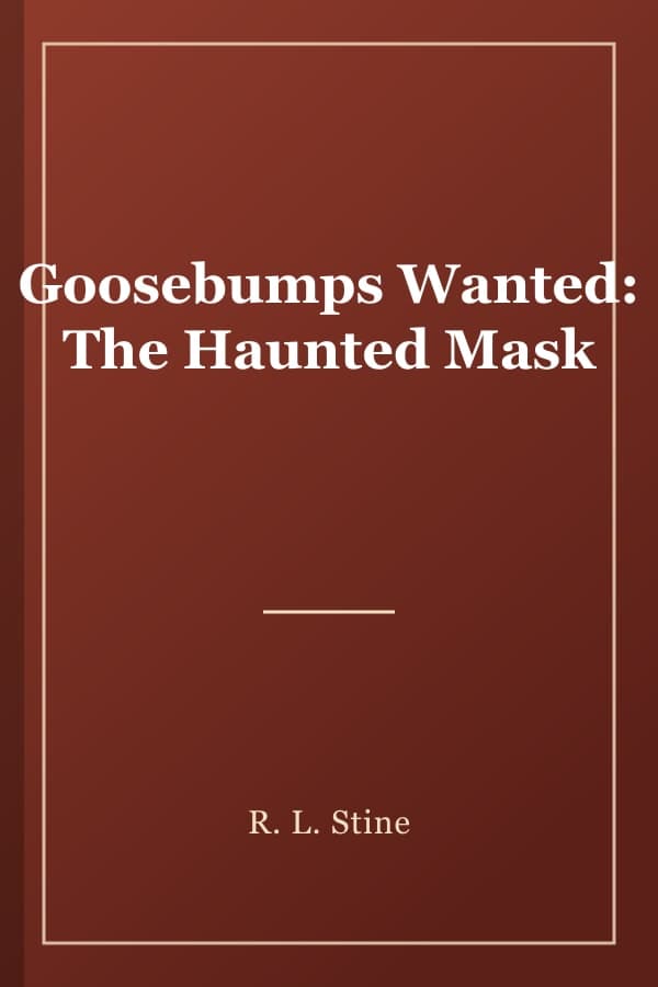Goosebumps Wanted: The Haunted Mask