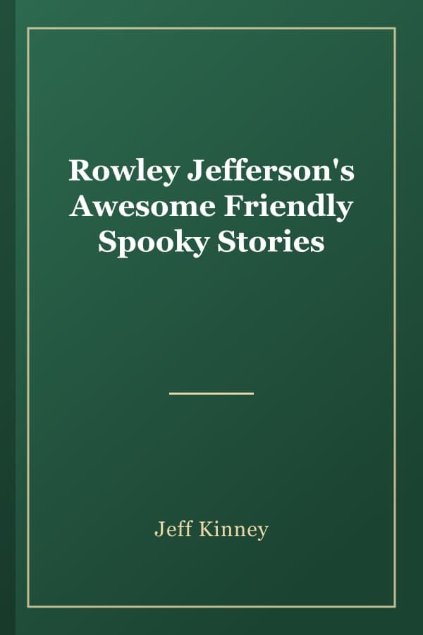 Rowley Jefferson's Awesome Friendly Spooky Stories