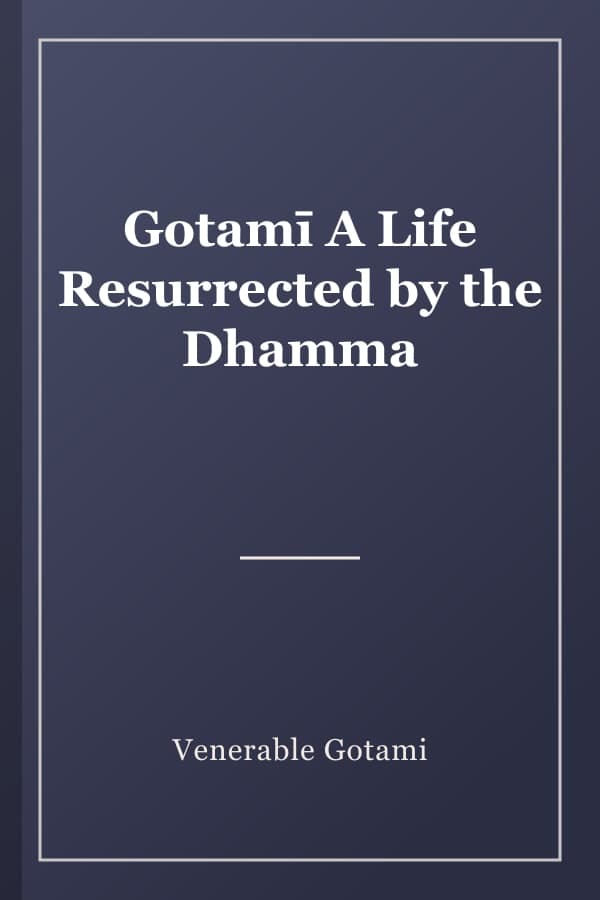 Gotamī A Life Resurrected by the Dhamma