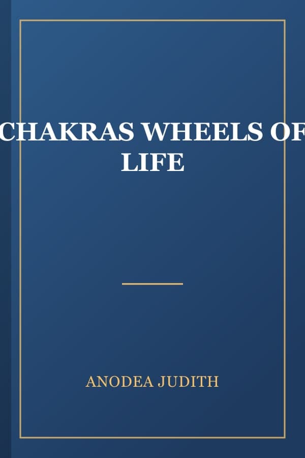 CHAKRAS WHEELS OF LIFE