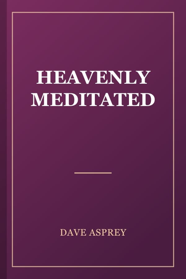 HEAVENLY MEDITATED