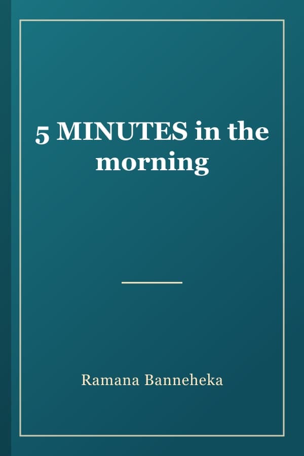 5 MINUTES in the morning